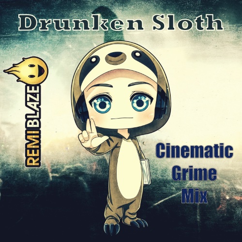 Drunken Sloth Cinematic Grime